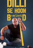 Nishant Tanwar : Dilli Se Hoon B*@!%D Poster 6