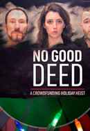 No Good Deed: A Crowdfunding Holiday Heist Poster 5