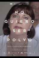 No quiero ser polvo Poster 5