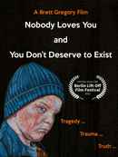Nobody Loves You and You Don't Deserve to Exist Poster 1