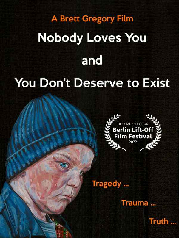 Nobody Loves You and You Don't Deserve to Exist Poster 1