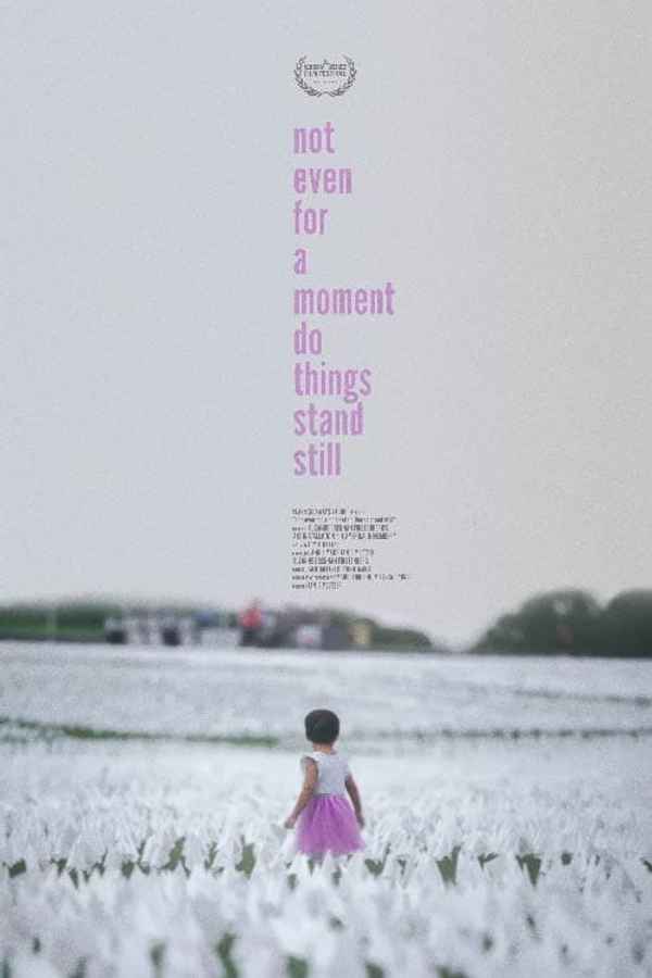 not even for a moment do things stand still Poster 1