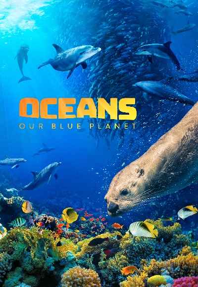 Oceans: Our Blue Planet