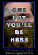 One Day You'll Be Here Poster 2