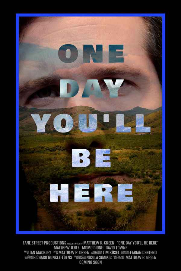 One Day You'll Be Here Poster 1