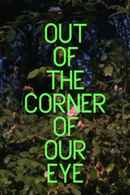 Out of the Corner of Our Eye Poster 2