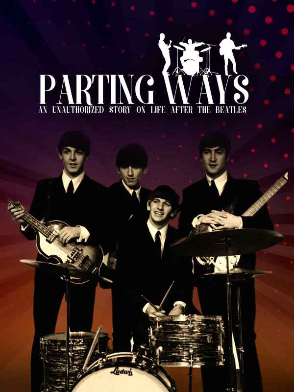 Parting Ways: An unauthorized story on life after the Beatles Poster 1