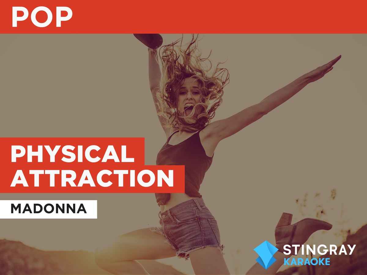 Physical Attraction in the Style of Madonna