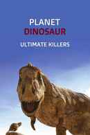 Planet Dinosaur: Ultimate Killers Poster 1