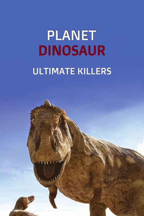 Planet Dinosaur: Ultimate Killers Poster 1