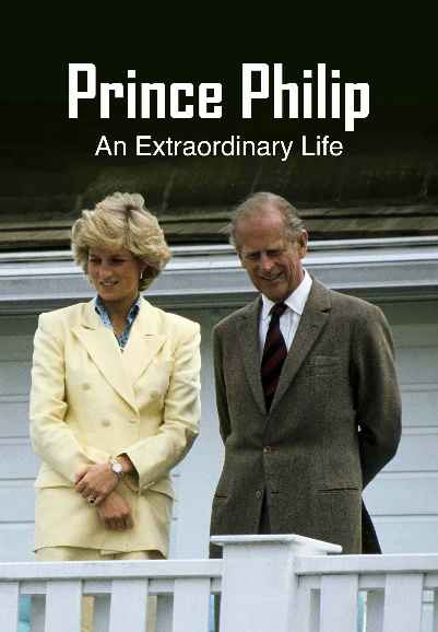 Prince Philip An Extraordinary Life