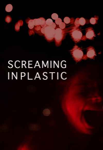 Screaming in Plastic