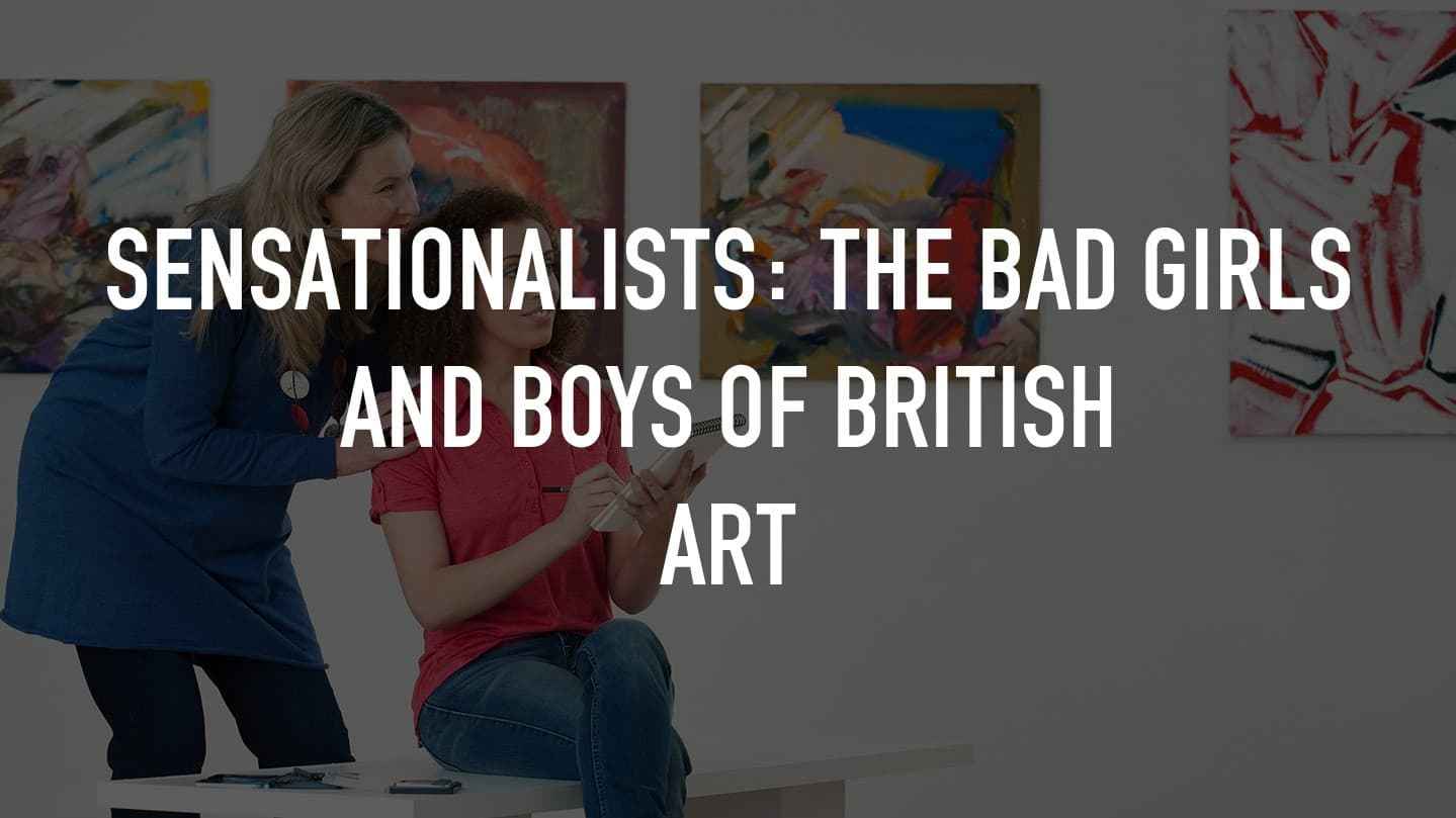 Sensationalists: The Bad Girls and Boys of British Art