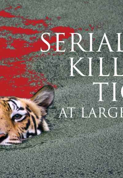 Serial Killer Tiger At Large