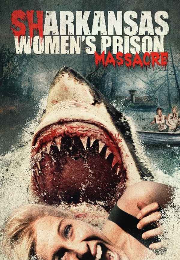 Sharkansas Women's Prison Massacre Poster 6