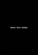 Shoot Your Father Poster 2