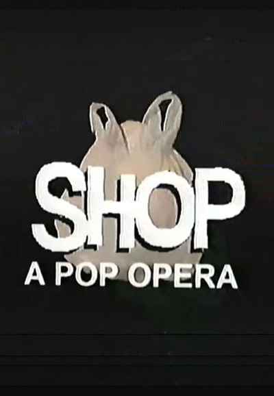 SHOP: A Pop Opera