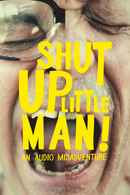 Shut Up Little Man! An Audio Misadventure Poster 4