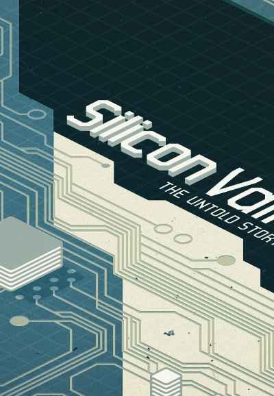 Silicon Valley: The Untold Story
