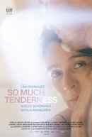 So Much Tenderness Poster 6