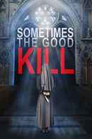 Sometimes the Good Kill Poster 6