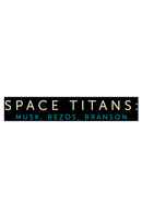 Space Titans: Musk, Bezos, Branson Poster 5