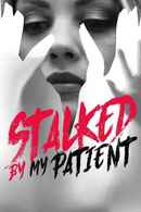 Stalked By My Patient Poster 7