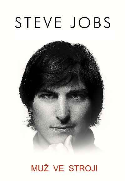 Steve Jobs: The Man in the Machine