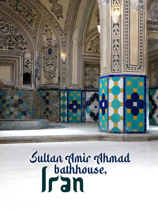 Sultan Amir Ahmad bathhouse, Iran