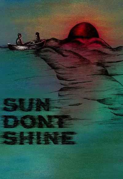 Sun Don't Shine