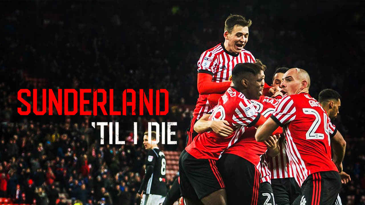 Sunderland 'Til I Die