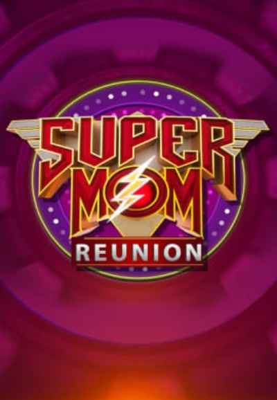 Super Mom Reunion