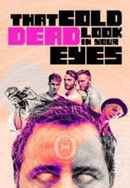 That Cold Dead Look in Your Eyes Poster 6