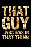 That Guy... Who Was in That Thing Poster 4
