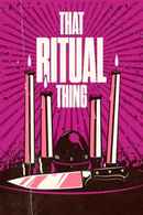 That Ritual Thing Poster 1