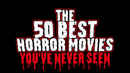 The 50 Best Horror Movies You've Never Seen Poster 2