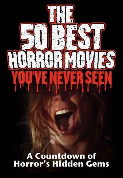 The 50 Best Horror Movies You've Never Seen