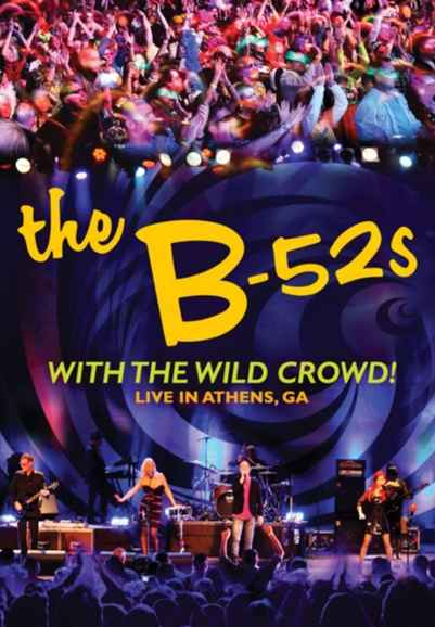 The B52s - With The Wild Crowd: Live in Athens, GA