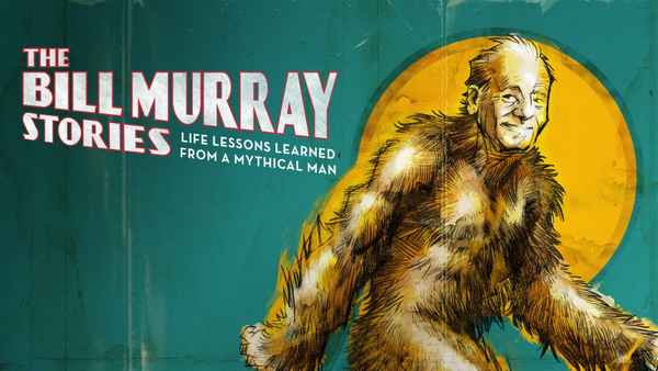 The Bill Murray Stories: Life Lessons Learned from a Mythical Man Poster 1