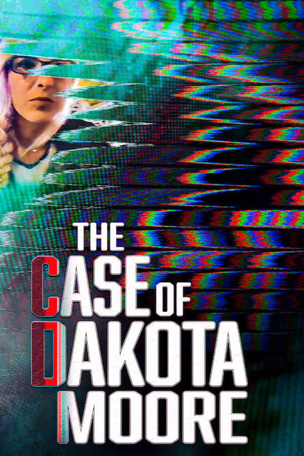 The Case of: Dakota Moore Poster 5
