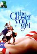 The Closer You Get Poster 6