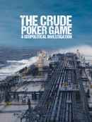 The Crude Poker Game - A Geopolitical Investigation Poster 1