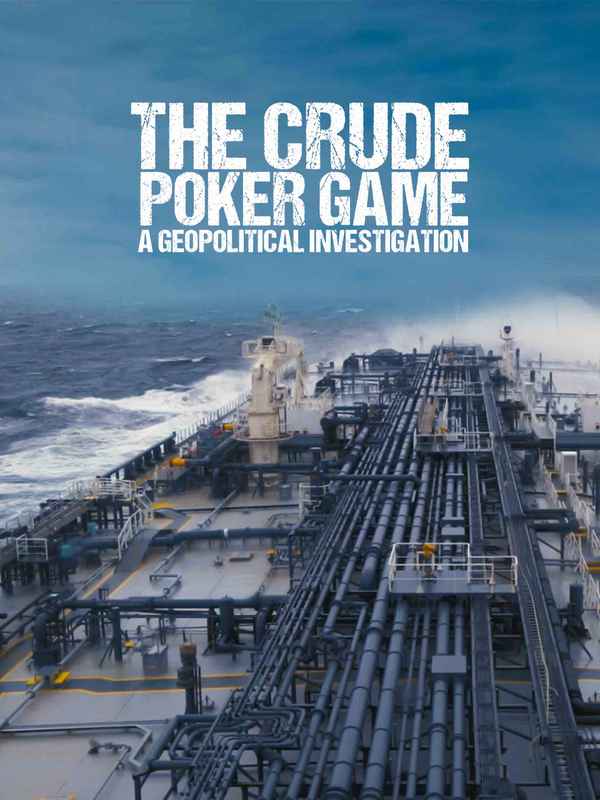 The Crude Poker Game - A Geopolitical Investigation Poster 1
