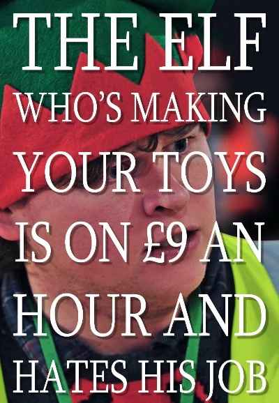 The Elf Who's Making Your Toys is on £9 an Hour and Hates His Job