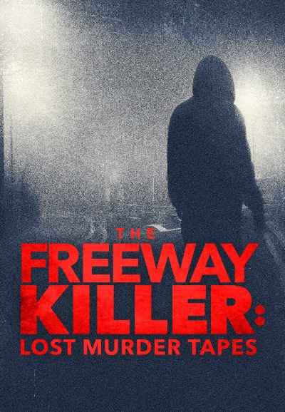 The Freeway Killer: Lost Murder Tapes