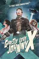 The Ghastly Love of Johnny X Poster 1