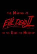 The Gore the Merrier: The Making of Evil Dead II Poster 6