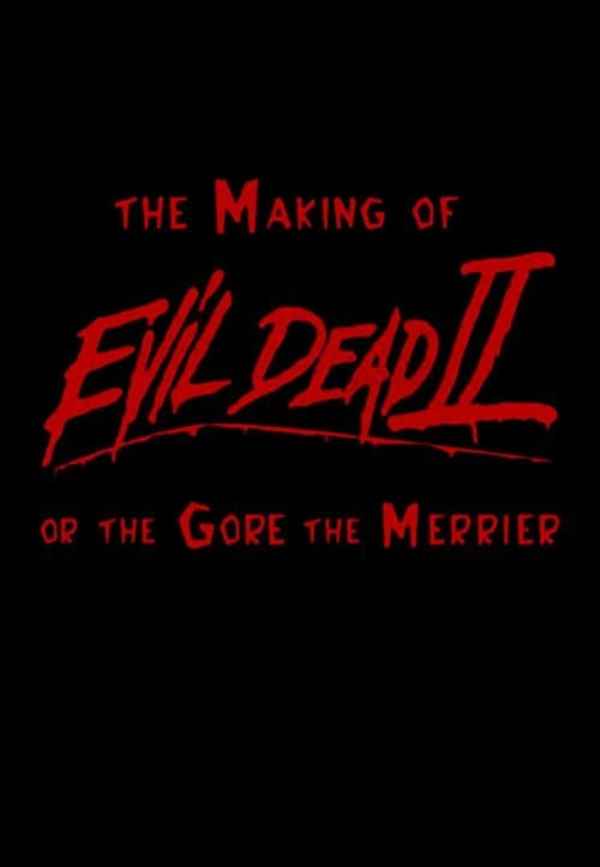 The Gore the Merrier: The Making of Evil Dead II Poster 6