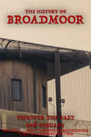 The History of Broadmoor Poster 2