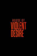 The House Of Violent Desire Poster 7